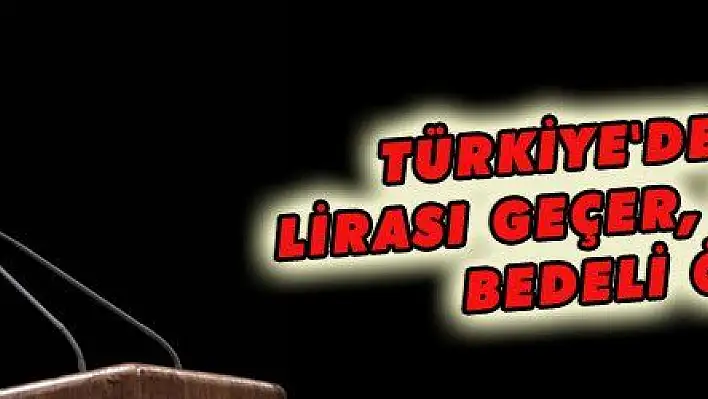 TÜRKİYE'DE TÜRK LİRASI GEÇER, UYMAYAN BEDELİ ÖDER