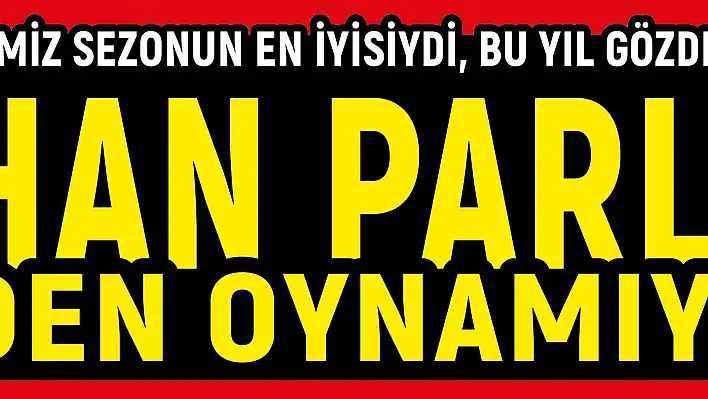 İlhan neden oynamıyor?