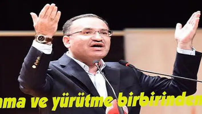 Bozdağ: 'Yasama ve yürütme birbirinden tam ayrılıyor'