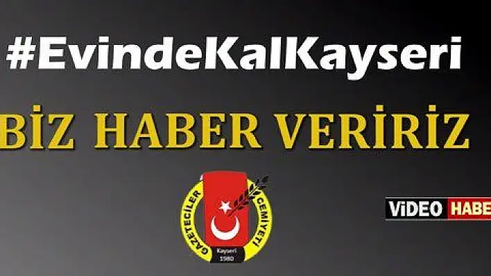 Kayserili gazetecilerden 'evde kal' çağrısı