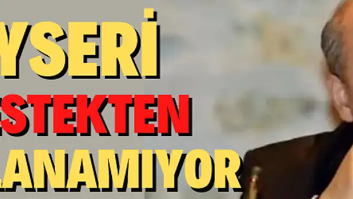 Kayseri bu destekten yararlanamıyor