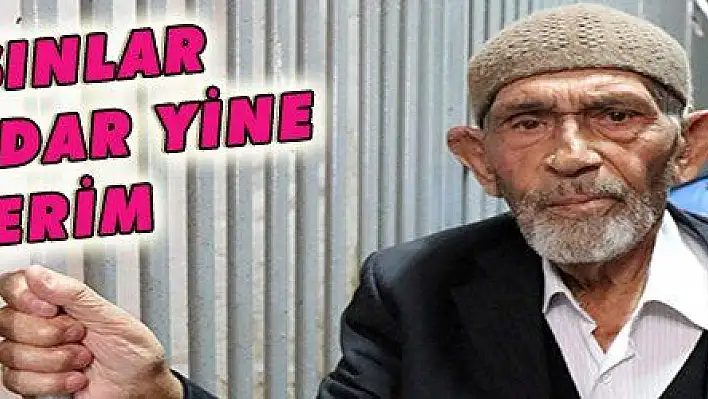 ÇAĞIRSINLAR ÖLENE KADAR YİNE GİDERİM