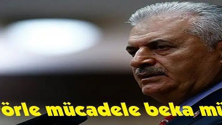 Yıldırım: 'Terörle mücadele beka mücadelesidir'