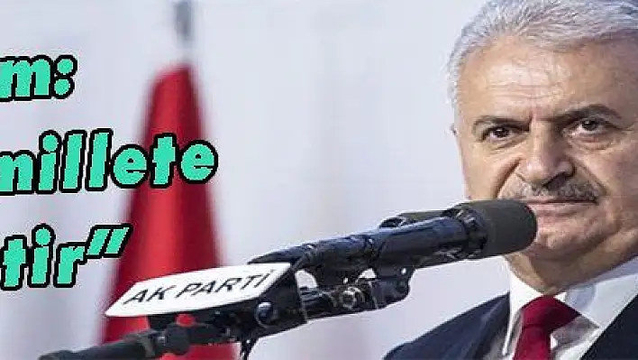 Yıldırım: 'Siyaset, millete hizmettir'