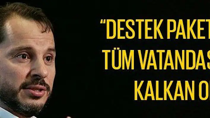 'Destek paketlerimizle tüm vatandaşlarımıza kalkan olduk'