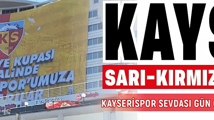 Kayseri Sarı-Kırmızıya boyandı