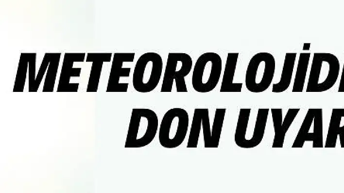 Meteorolojiden zirai don uyarısı