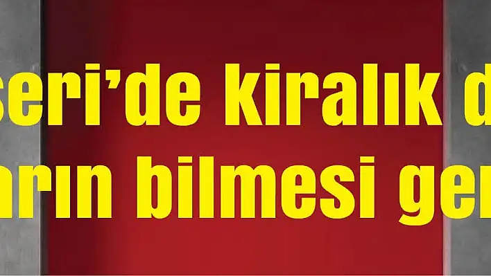 Kayseri'de kiralık daire arayanların bilmesi gerekenler