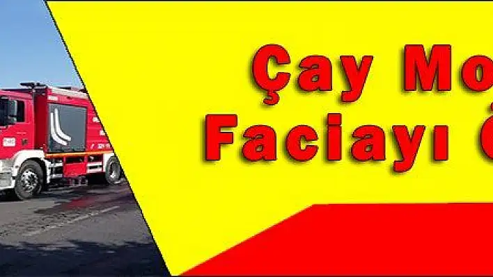 Çay Molası Faciayı Önledi