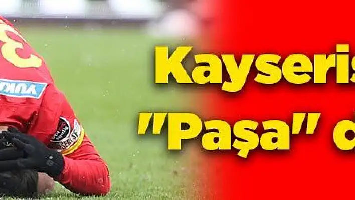 Kayserispor 'a 'Paşa' darbesi (1-3)