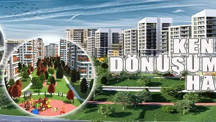 KENTSEL DÖNÜŞÜMDE TARİHİ HAMLE