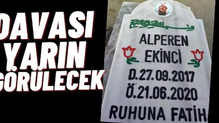 Talihsiz Alperen'in davası yarın