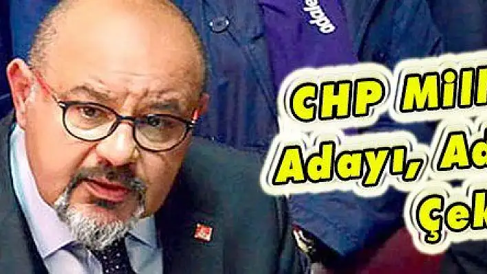 CHP Milletvekili Adayı, Adaylıktan Çekildi