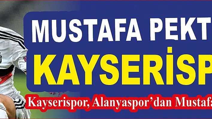 Kayserispor, Mustafa Pektemek ile anlaştı. 