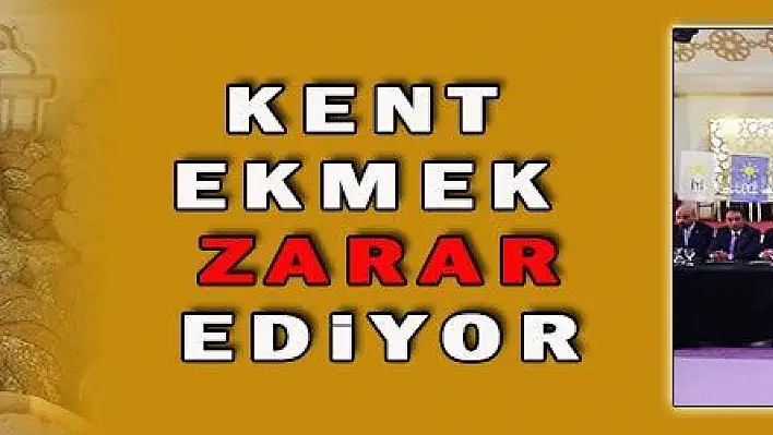 KENT EKMEK ZARAR EDiYOR