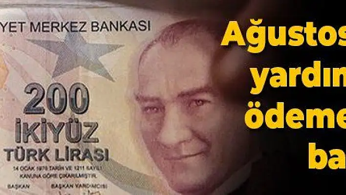 Ağustos ayı sosyal yardım desteği ödemeleri yarın başlıyor