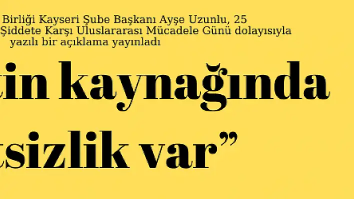 'Şiddetin kaynağında eşitsizlik var'