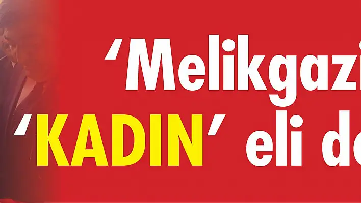 Melikgazi'ye 'Kadın' eli değecek