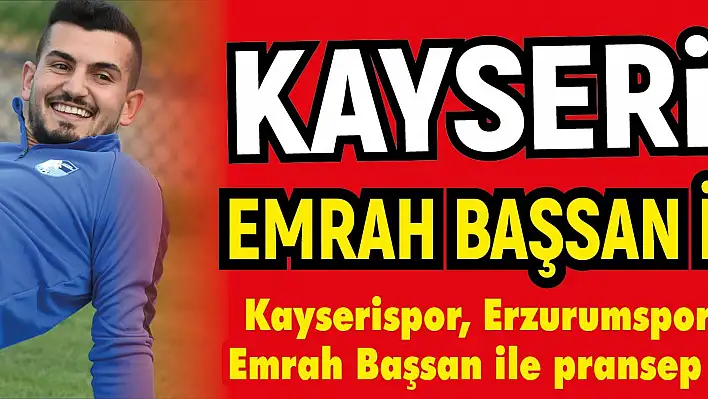 Kayserispor Emrah Başsan ile anlaştı