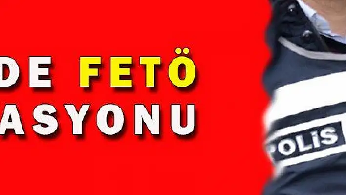 65 İLDE FETÖ OPERASYONU