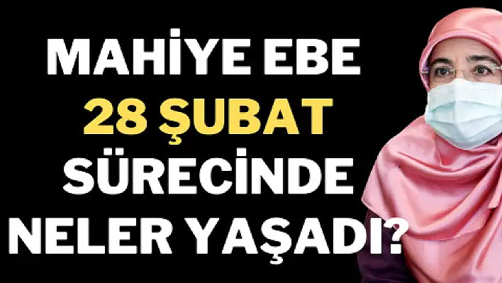 Mahiye ebe 28 Şubat sürecinde gördüğü baskıları anlattı