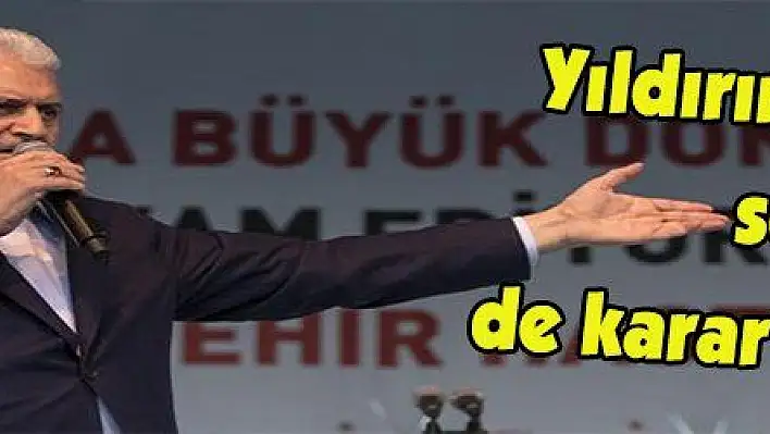 Yıldırım: 'Bundan sonra söz de karar da milletin'