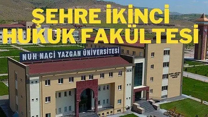 Kayseri 'ye ikinci hukuk fakültesi geliyor