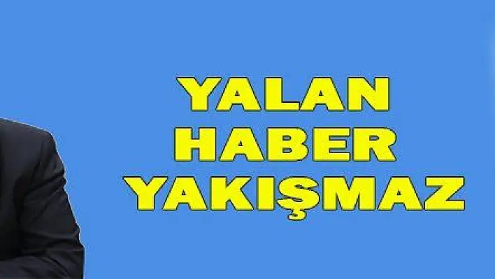 YALAN HABER YAKIŞMAZ