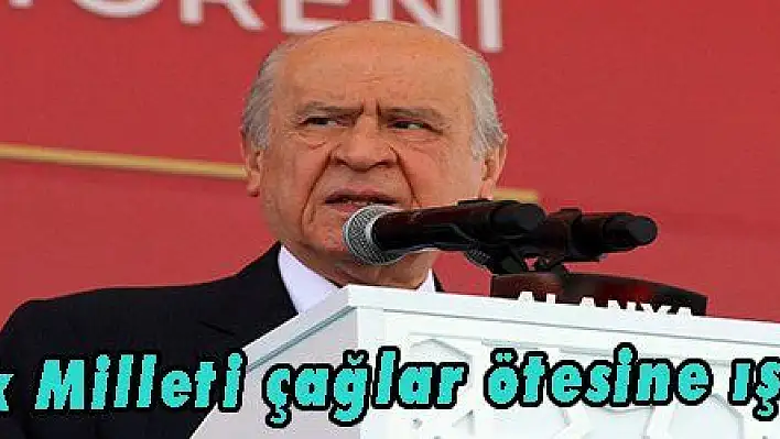 Bahçeli: 'Türk Milleti çağlar ötesine ışık tutmuştur'