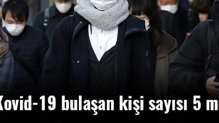 Dünya genelinde Kovid-19 bulaşan kişi sayısı 5 milyon 503 bini aştı