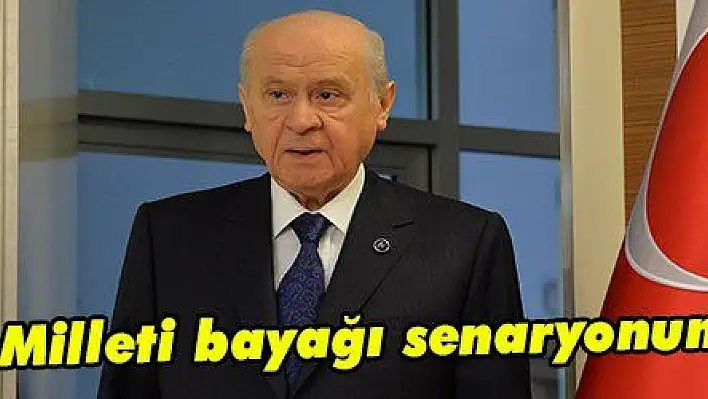 Bahçeli: 'Türk Milleti bayağı senaryonun bilincindedir'