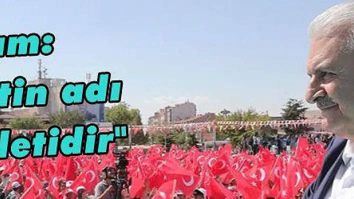 Yıldırım: 'Bu milletin adı Türk milletidir'