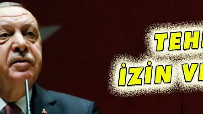 TEHDİTE İZİN VERMEYİZ