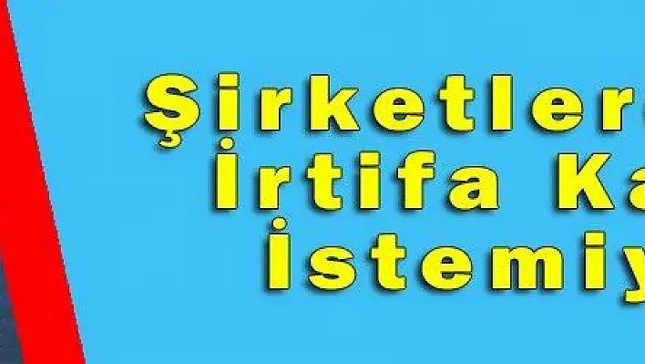 Şirketlerde İrtifa Kaybı İstemiyoruz