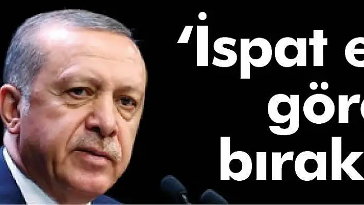 'İspat ederse...'