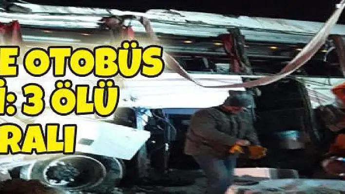 KIRŞEHİR'DE OTOBÜS DEVRİLDİ: 3 ÖLÜ 35 YARALI