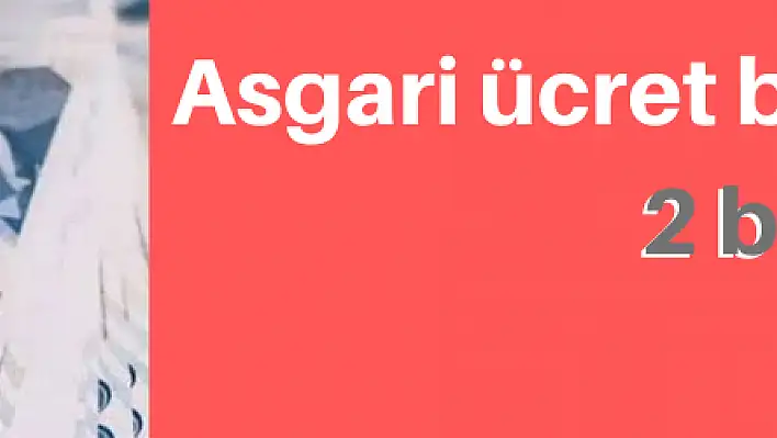 Asgari ücret belli oldu 2 bin 324 TL