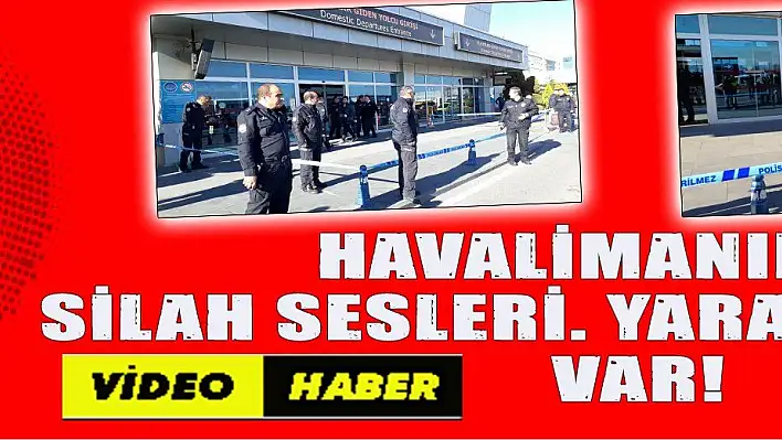 HAVALİMANINDA SİLAH SESLERİ. YARALI POLİSLER VAR!