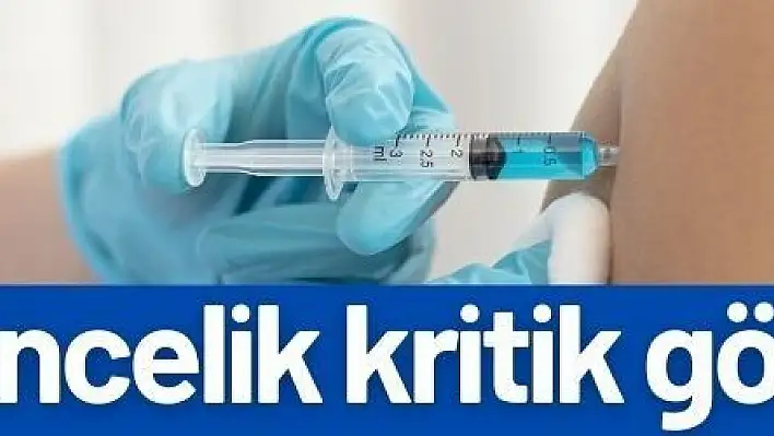 Kritik görevlere aşıda öncelik 