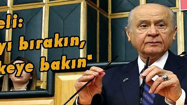 Bahçeli: 'Kavurmacı'yı bırakın, kavrulan ülkeye bakın'