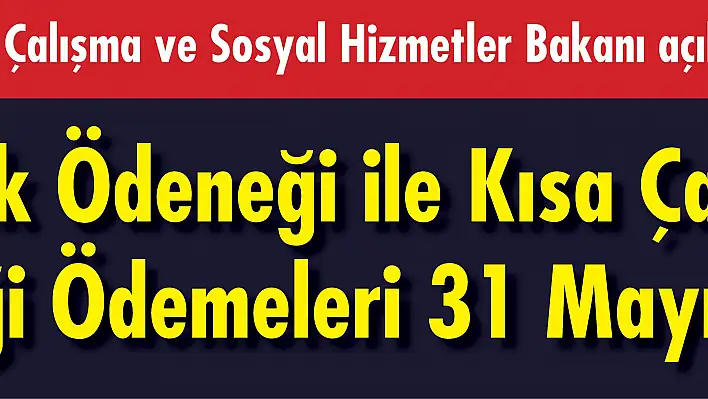 İşsizlik Ödeneği ile Kısa Çalışma Ödeneği Ödemeleri 31 Mayıs'ta Yapılacak