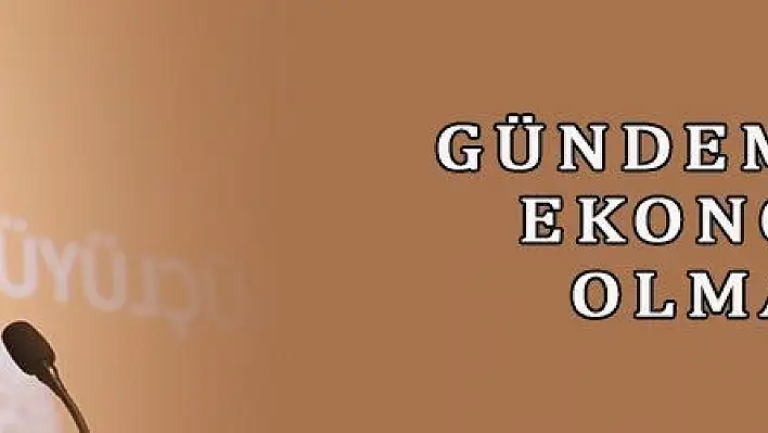 Gülsoy: Artık gündemimiz ekonomi olmalıdır'