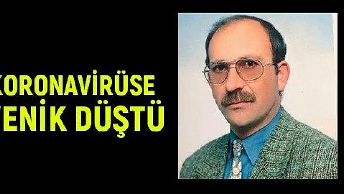 Mehmet öğretmen koronavirüse yenik düştü