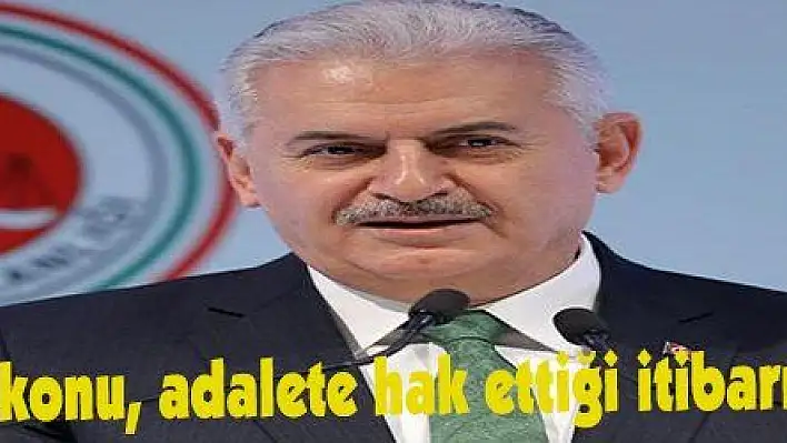 Yıldırım: 'En acil konu, adalete hak ettiği itibarı kazandırmaktır'