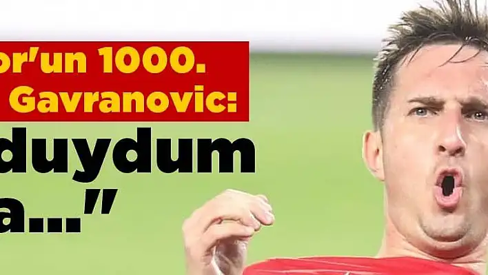 Kayserispor'un 1000. golünü atan Gavranovic:  'Gurur duydum'