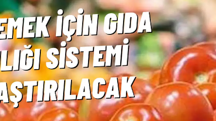 İsrafı önlemek için Gıda Bankacılığı Sistemi yaygınlaştırılacak