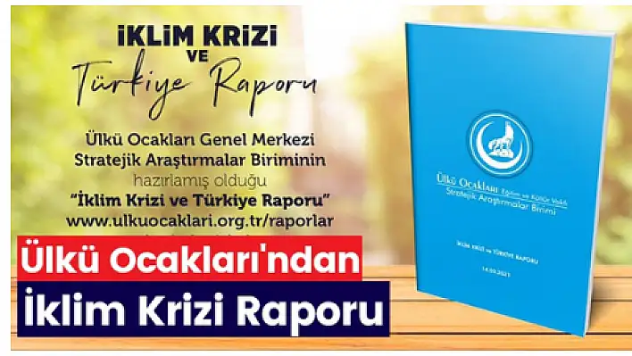 Ülkü Ocakları'ndan iklim krizi raporu