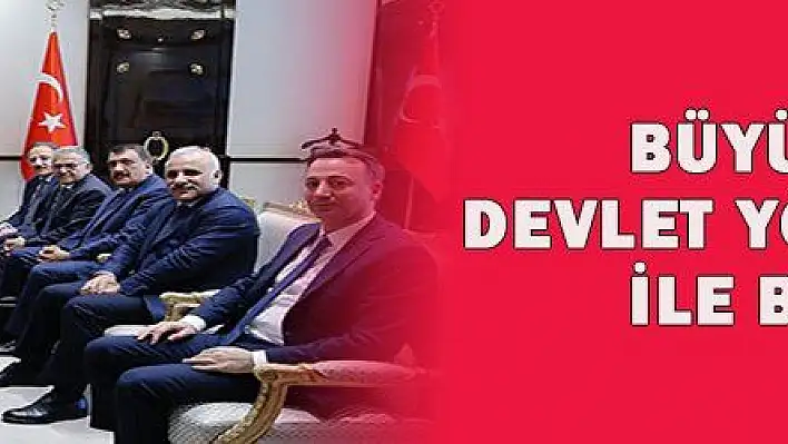 BÜYÜKKILIÇ DEVLET YÖNETİCİLERİ İLE BULUŞTU