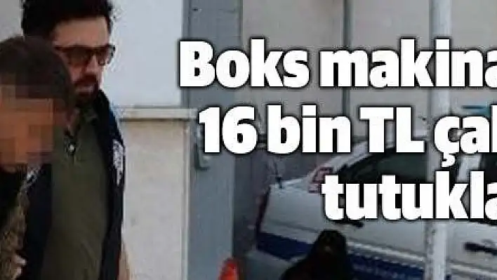 Kayseri'de boks makinalarından 16 bin TL çalan şahıs tutuklandı