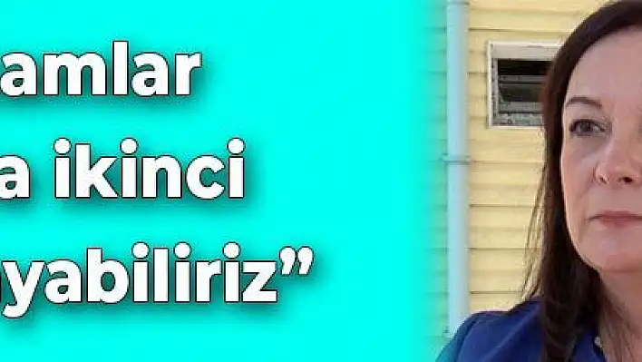 'Rakamlar artarsa ikinci pik yaşayabiliriz'